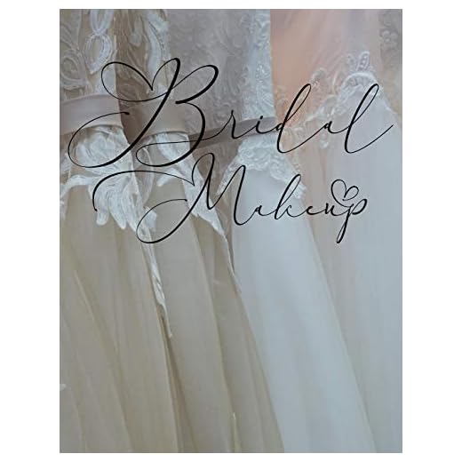 Bridal Makeup: Blank Client Workbook Charts for Bride Makeup Trials For Professional or Amateur Makeup Artists