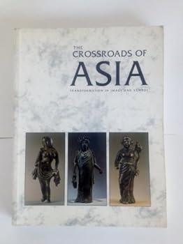 Paperback The Crossroads of Asia: Transformation in image and symbol in the art of ancient Afghanistan and Pakistan Book