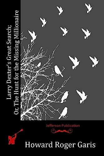 Larry Dexter's Great Search; Or, The Hunt for t... 1515018172 Book Cover