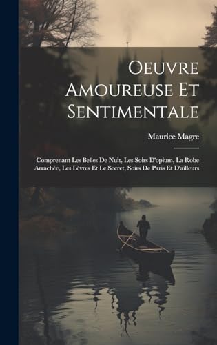 Oeuvre Amoureuse Et Sentimentale: Comprenant Les Belles De Nuit,...