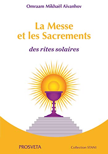 Télécharger La Messe et les Sacrements: Des rites solaires (STANI) Francais PDF