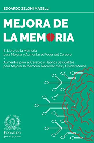 Mejora de la Memoria: El Libro de la Memoria para Mejorar y Aumentar el Poder del Cerebro - Alimentos para el Cerebro y Hábitos Saludables para Mejorar ... Menos (Upgrade Your Memory (ESP) nº 3)