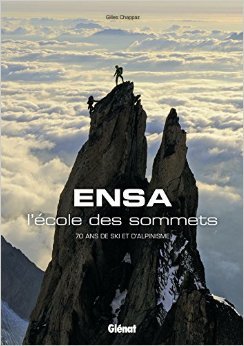 ENSA, l'école des sommets : 70 ans de ski et d'alpinisme de Ensa ( 10 juin 2015 )