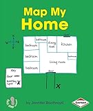 Map My Home (First Step Nonfiction - Map It Out)