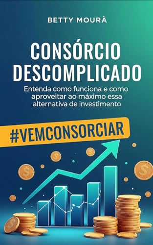 Consórcio Descomplicado: Entenda como funciona e como aproveitar ...