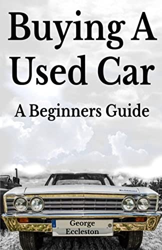 Buying A Used Car: A Beginners Guide
