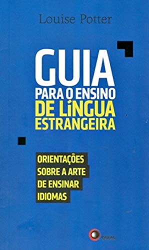 Guia para o ensino de língua estrangeira: Orientações sobre a arte de ensinar idiomas