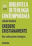 Credere Cristianamente. Una Collocazione Teologica - 2