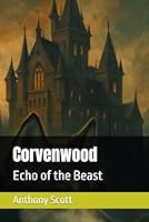 Corvenwood: Echo of the Beast B0F67LDZP1 Book Cover