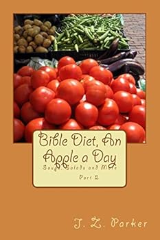 Bible Diet, An Apple a Day 2: Soups, Salads and More