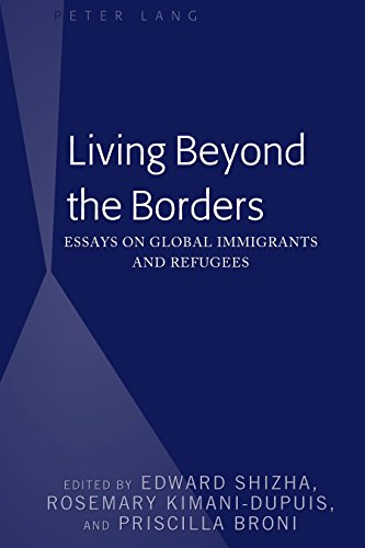 Living Beyond the Borders: Essays on Global Immigrants and Refugees (English Edition) - Shizha, Edward