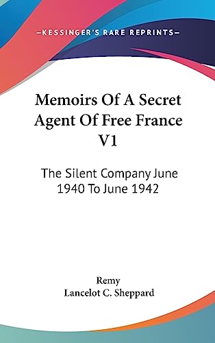 Memoirs Of A Secret Agent Of Free France V1: The Silent Company June 1940 To June 1942