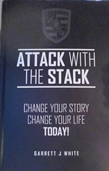Attack With The Stack - Change Your Story, Change Your Life Today!