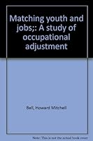 Matching youth and jobs;: A study of occupational adjustment B0006D7LO4 Book Cover