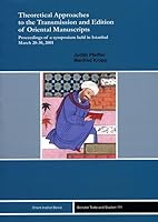Theoretical Approaches to the Transmission and Edition of Oriental Manuscripts: Proceedings of a Symposium Held in Istanbul March 28-30, 2001 3899135326 Book Cover