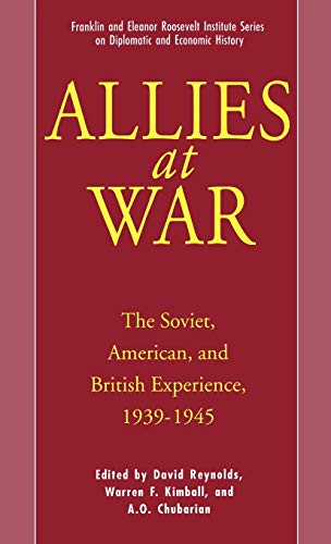 Allies at War: The Soviet, American, and British Experience, 1939-1945 (The World of the Roosevelts)