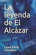 La leyenda de El Alcázar