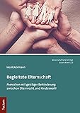 Begleitete Elternschaft: Menschen mit geistiger Behinderung zwischen Elternrecht und Kindeswohl (Wissenschaftliche Beitrage Aus Dem Tectum Verlag: Soziale Arbeit, 10)