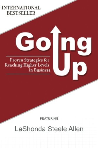 Going Up: Proven Strategies for Reaching Higher Levels in Business