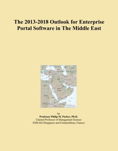 The 2013-2018 Outlook for Enterprise Portal Software in The Middle East