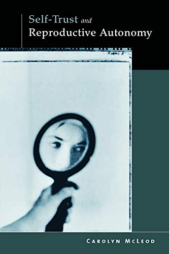 Self–Trust and Reproductive Autonomy (Basic Bioethics) view 2