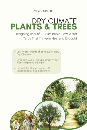 Dry Climate Plants & Trees: Designing Beautiful, Sustainable, Low-Water Yards