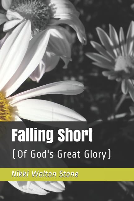 Falling Short....: (of God's Great Glory)