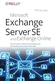 Microsoft Exchange Server SE und Exchange Online – Das Handbuch: Der Einsatz im Rechenzentrum und in der Cloud mit Microsoft 365 (German Edition)