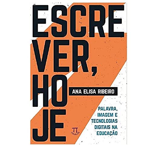 Escrever, hoje. palavra, imagem e tecnologias digitais na educação:
