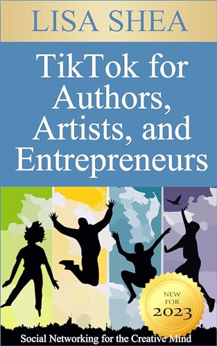 TikTok for Authors Artists and Entrepreneurs - Social Networking for the Creative Mind (Social Media Author Essentials Series Book 13) (English Edition)