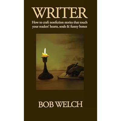 Writer: How to craft nonfiction stories that touch your readers' hearts, souls & funny bones