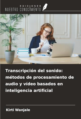 Transcripción del sonido: métodos de procesamiento de audio y vídeo basados en inteligencia artificial