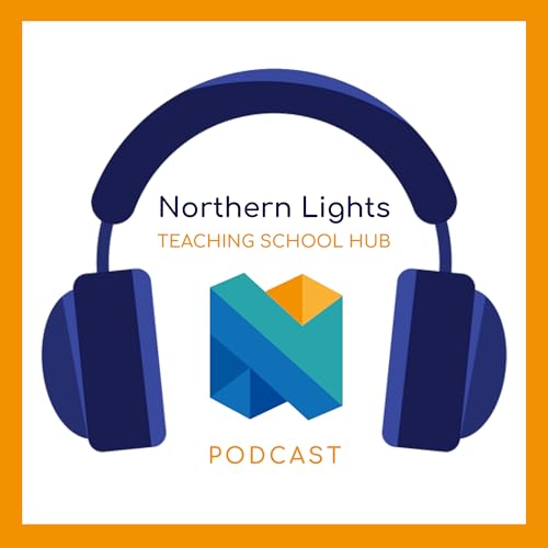 Couverture de Northern Lights Teaching School Hub Podcast
