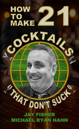 How To Make 21 Cocktails That Don't Suck (How to Make 21 Drinks That Don't Suck)
