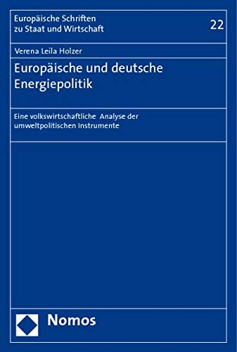 Europäische und deutsche Energiepolitik: Eine volkswirtschaftliche Analyse der umweltpolitischen Instrumente