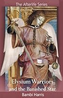 Elysium Warriors and the Banished Star: The Afterlife Series Book 8 1494255537 Book Cover