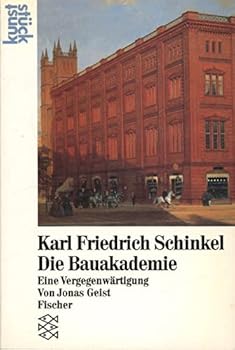 Karl Friedrich Schinkel, die Bauakademie: Eine Vergegenwärtigung (Kunststück)