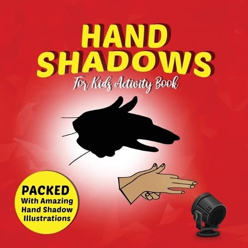 Hand Shadows For Kids Activity Book: Packed With Amazing Hand Shadow Illustrations!