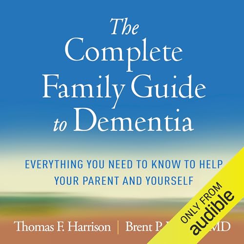 The Complete Family Guide to Dementia (Authored by Thomas F. Harrison, Brent P. Forester MD MSc) episode artwork