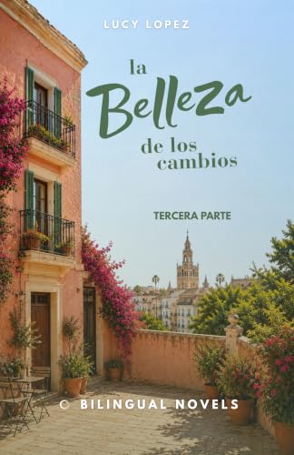 Bilingual Romance Novel to Learn Spanish for Beginners ( B1 ): la belleza de los cambios - tercera...