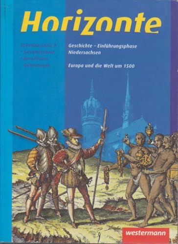 Horizonte - Geschichte für die Einführungsphase in Niedersachsen: Europa und die Welt um 1500: Themenheft