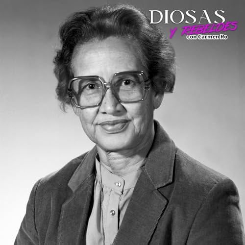 Page de couverture de Diosas y rebeldes - Katherine Johnson: La mujer que calculó el cielo