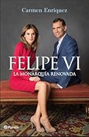 Felipe VI: La Monarquía renovada 8408138243 Book Cover