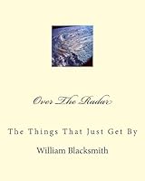 Over the Radar: The Things That Just Get by 1508554579 Book Cover