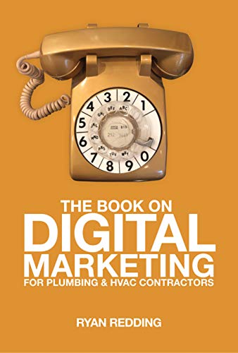 The Book On Digital Marketing: For Plumbing & HVAC Contractors