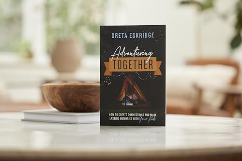 Adventuring Together: How to Create Connections and Make Lasting Memories with Your Kids - Image 2