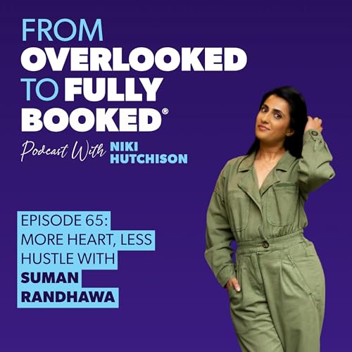 S2 EP65: More Heart, Less Hustle with Suman Randhawa