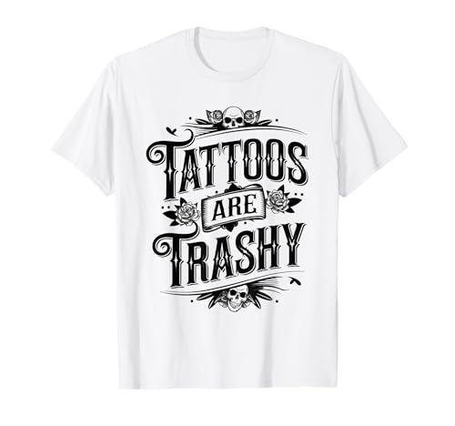 Tattoos Are Trashy Sarcasm Joke Tattoo Meme T�V���c