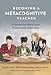 Becoming a Metacognitive Teacher: A Guide for Early and Preservice Teachers