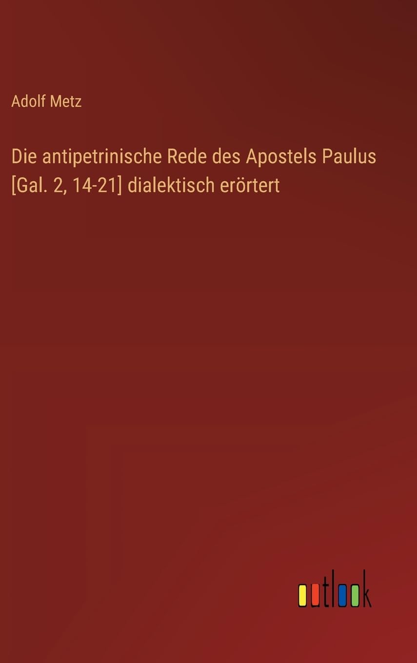 Die antipetrinische Rede des Apostels Paulus [Gal. 2, 14-21] dialektisch erörtert